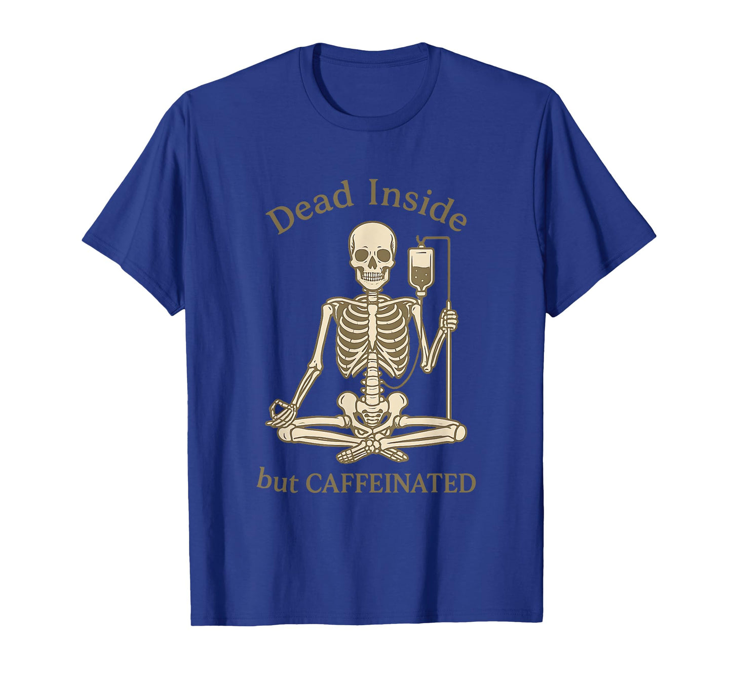 Dead Inside Caffeinated Funny Skeleton Coffee Sarcastic Meme T-Shirt