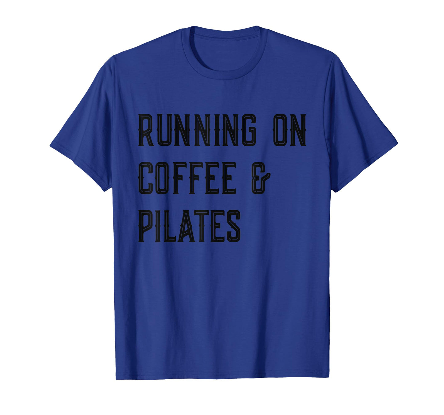 Running on Coffee And Pilates, Funny Pilates T-Shirt