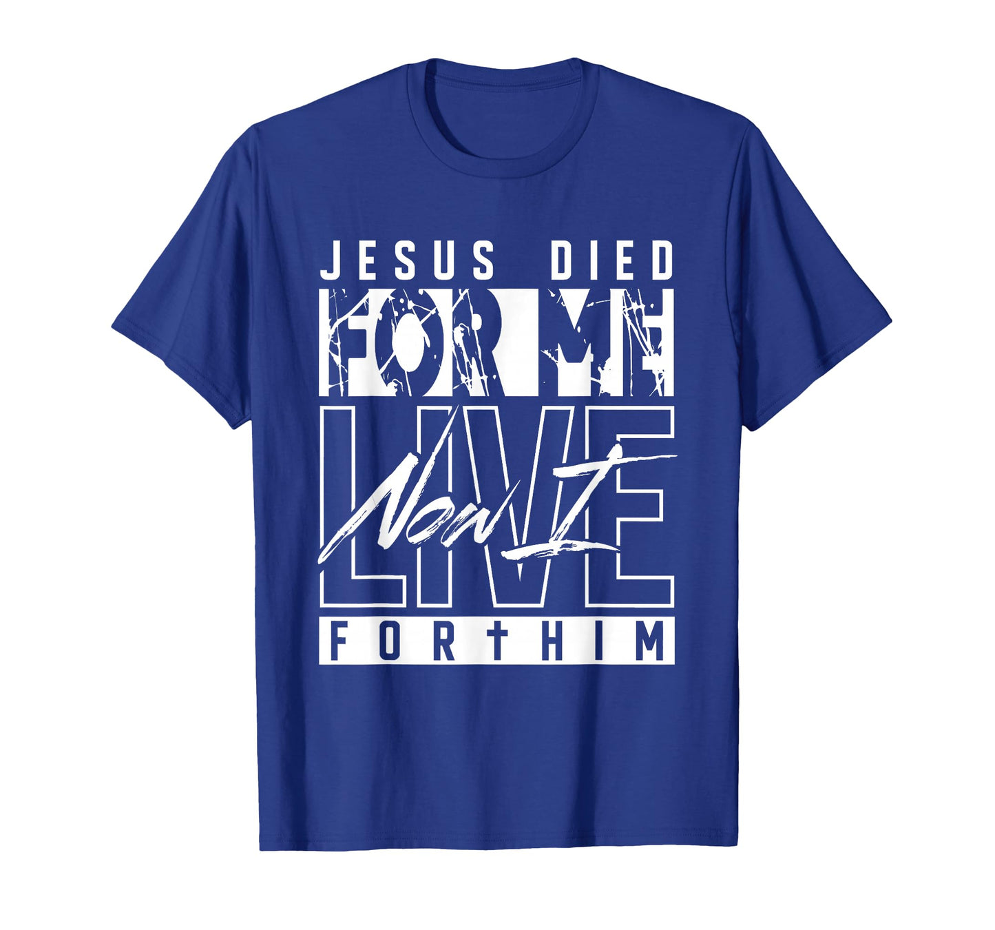 Jesus Died for Me Now I Live for Him Christian Religious T-Shirt
