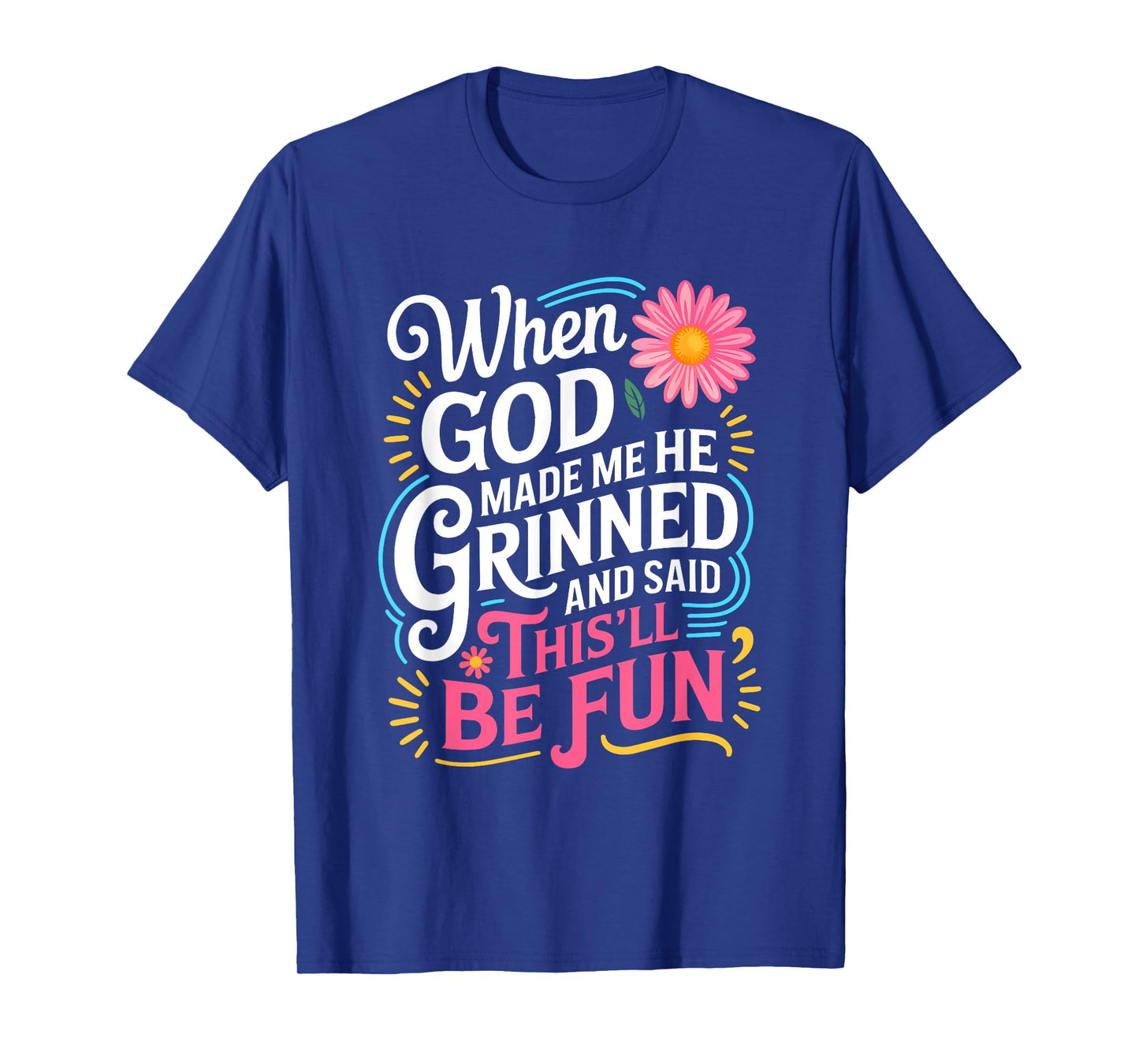 When God Made Me He Said This'll Be Fun Christian Quote Vibe T-Shirt