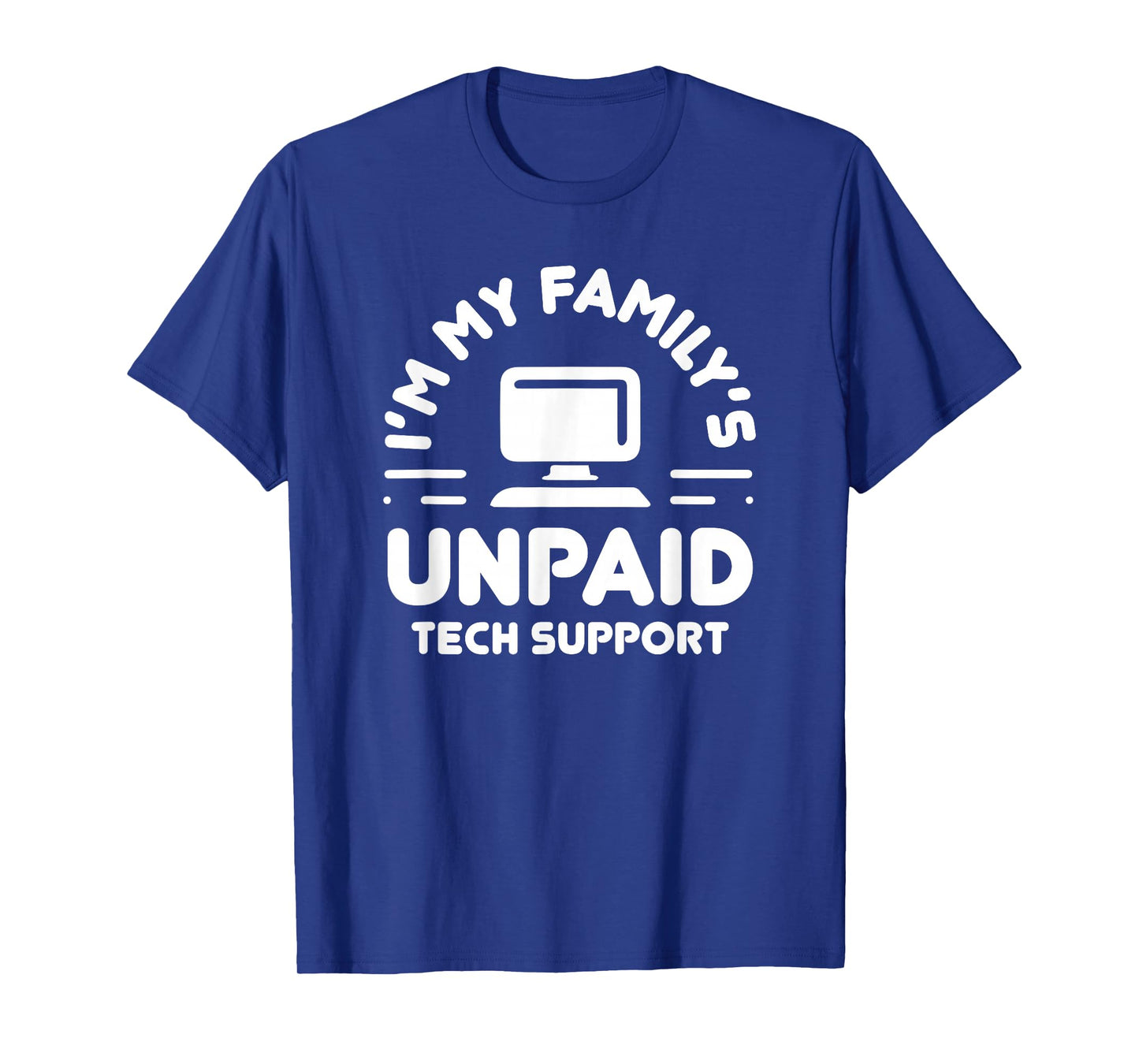 I'm My Family's Unpaid Tech Support Funny Computer Engineer T-Shirt