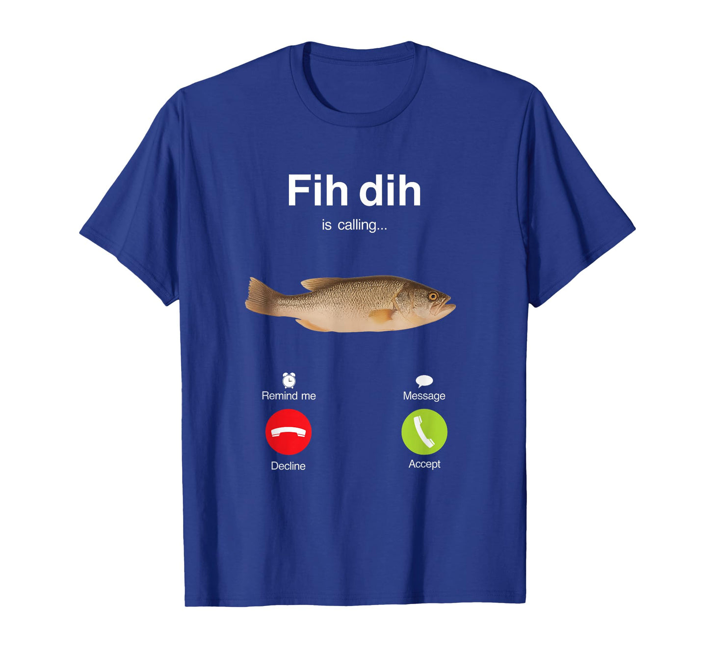 fih dih is calling funny misspelled fish meme fih calling T-Shirt