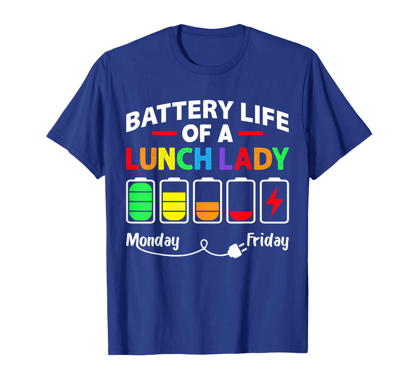Battery Life Of A School Lunch Lady Cafeteria Worker Funny T-Shirt