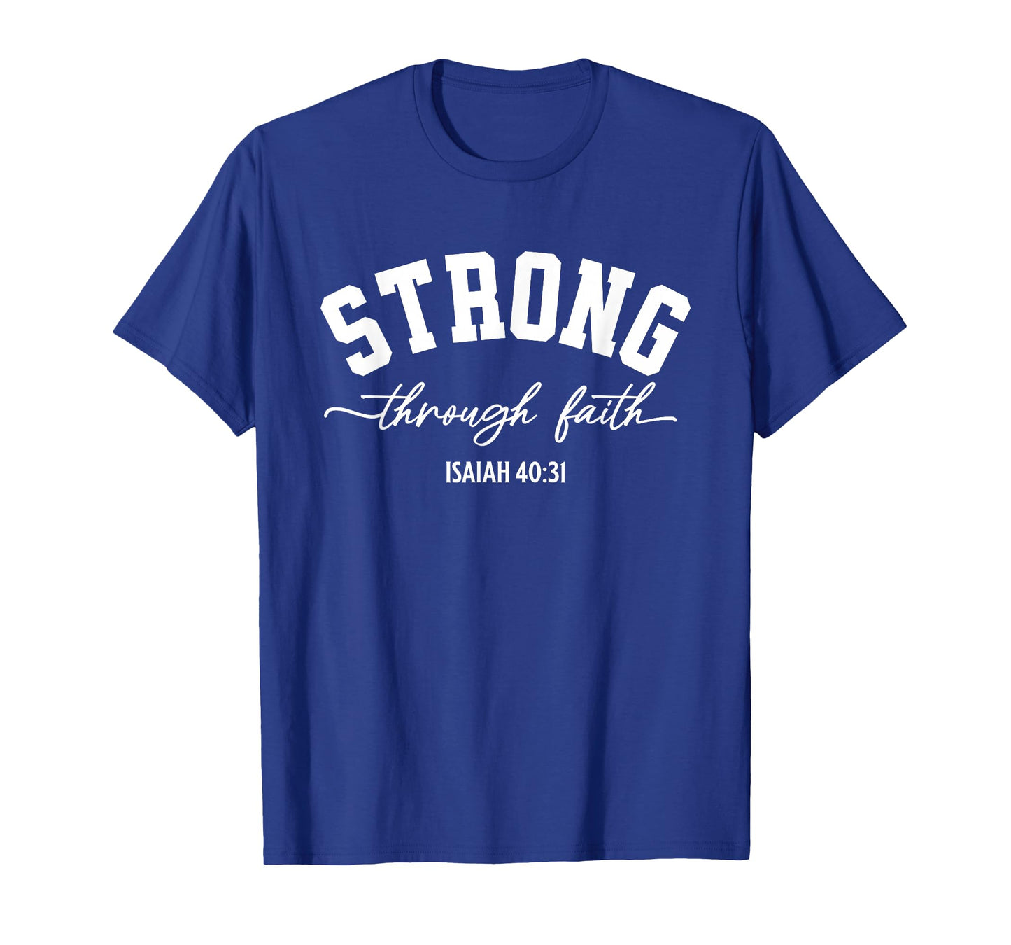 Strong Through Faith Isaiah 40:31 Bible Verse T-Shirt