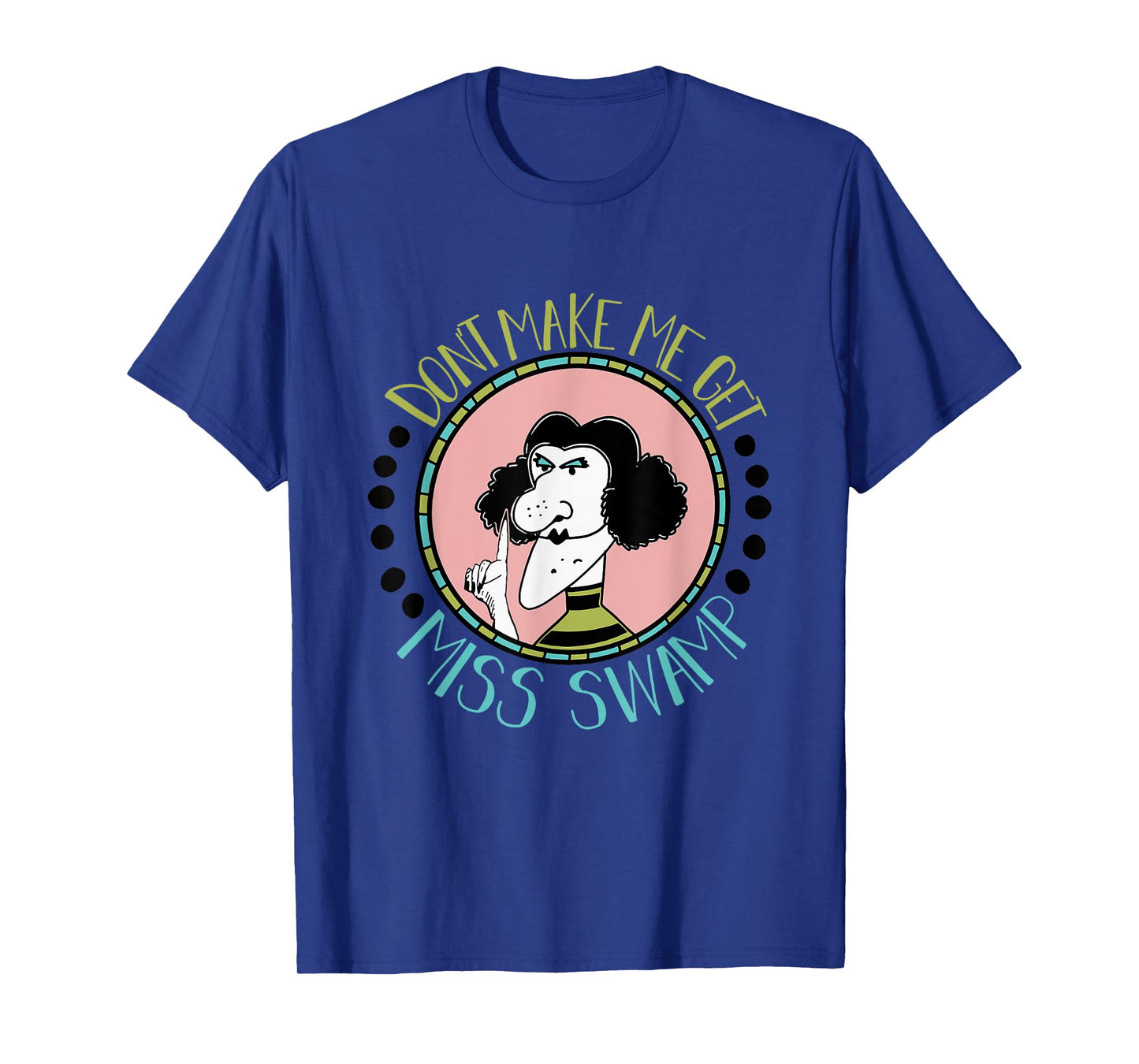 Don't Make Me Get Miss Swamp Apparel Teacher Life T-Shirt
