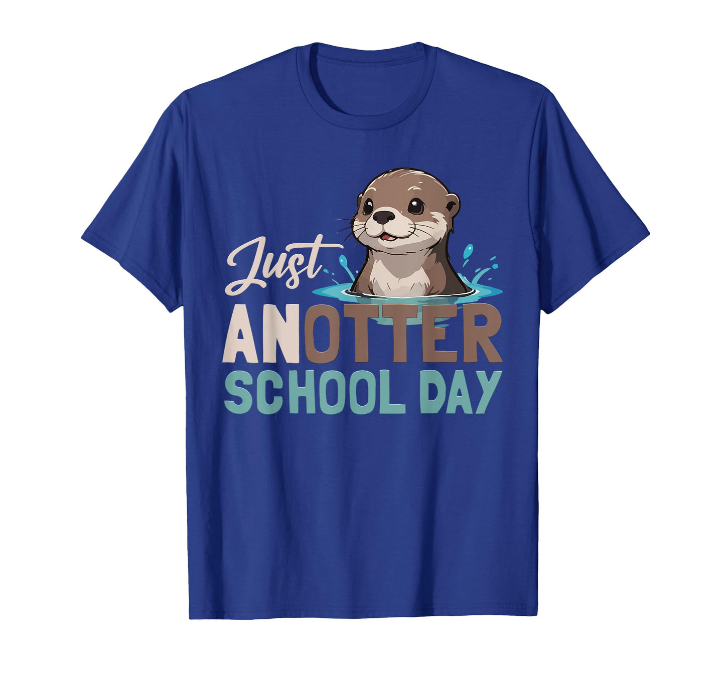 Just Anotter School Day Cute Otter Lover Teacher Student T-Shirt