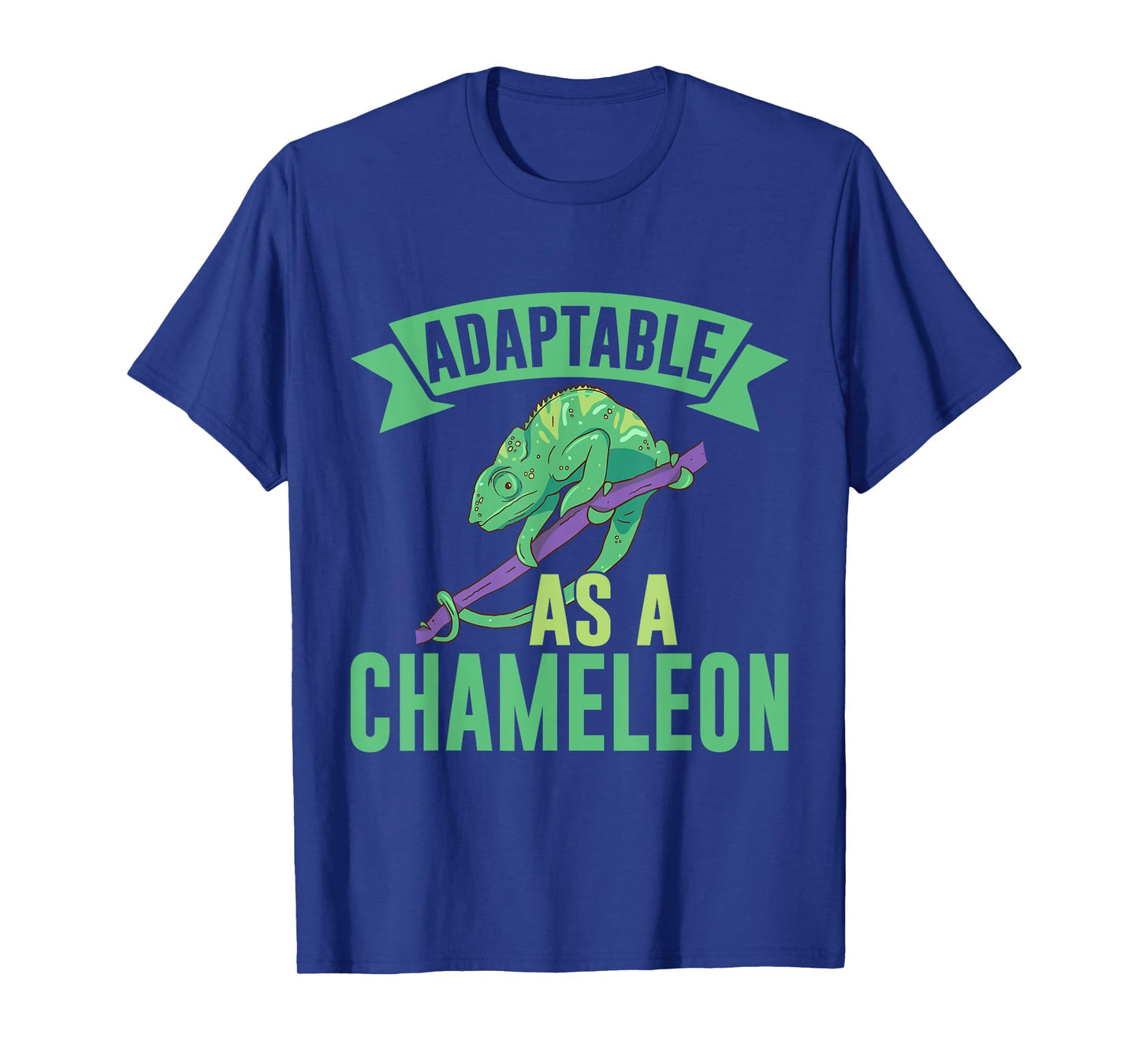 Adaptable as a Chameleon T-Shirt