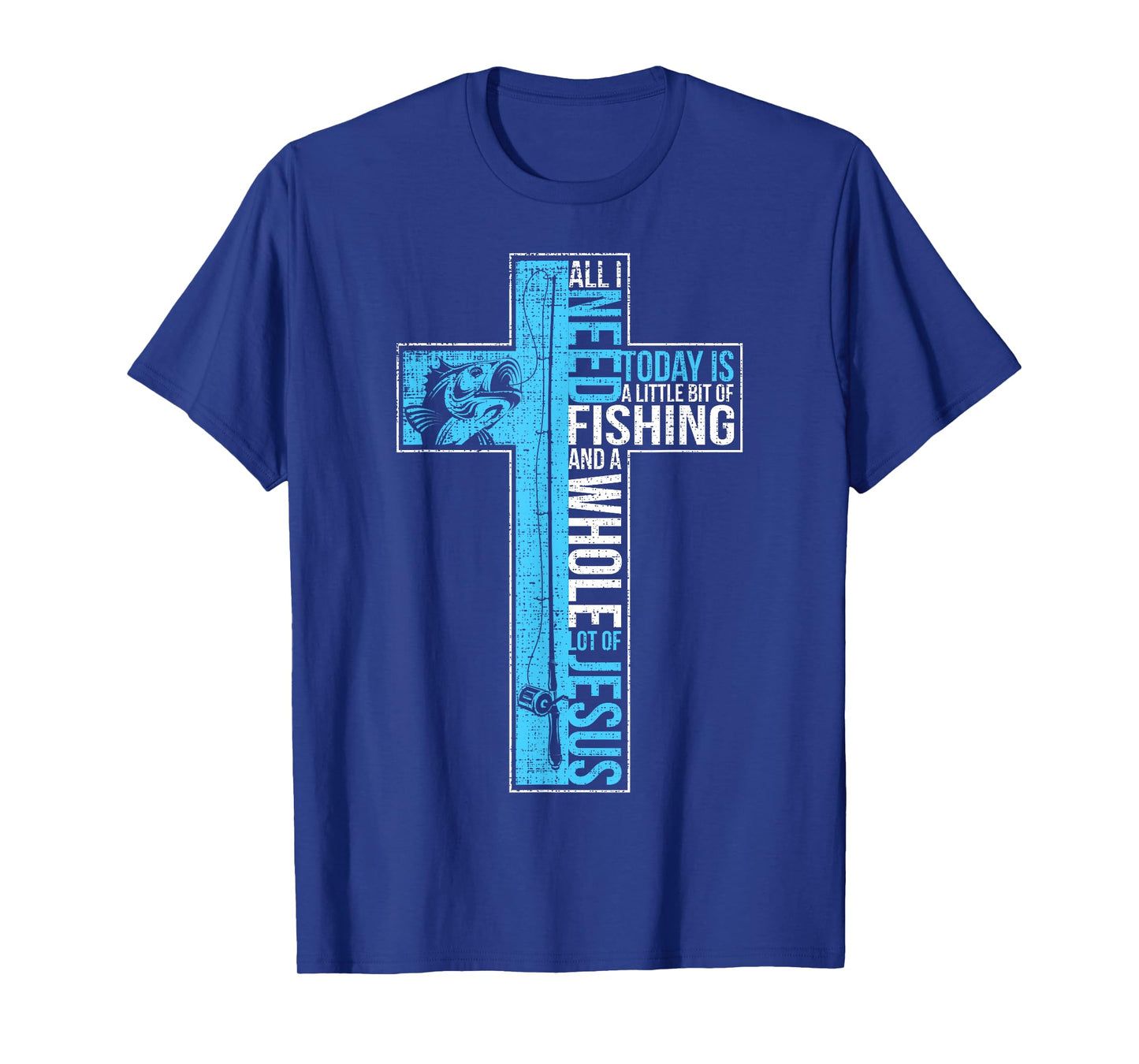 All I Need Is Fishing & Jesus Christian Cross Fish T Shirt T-Shirt