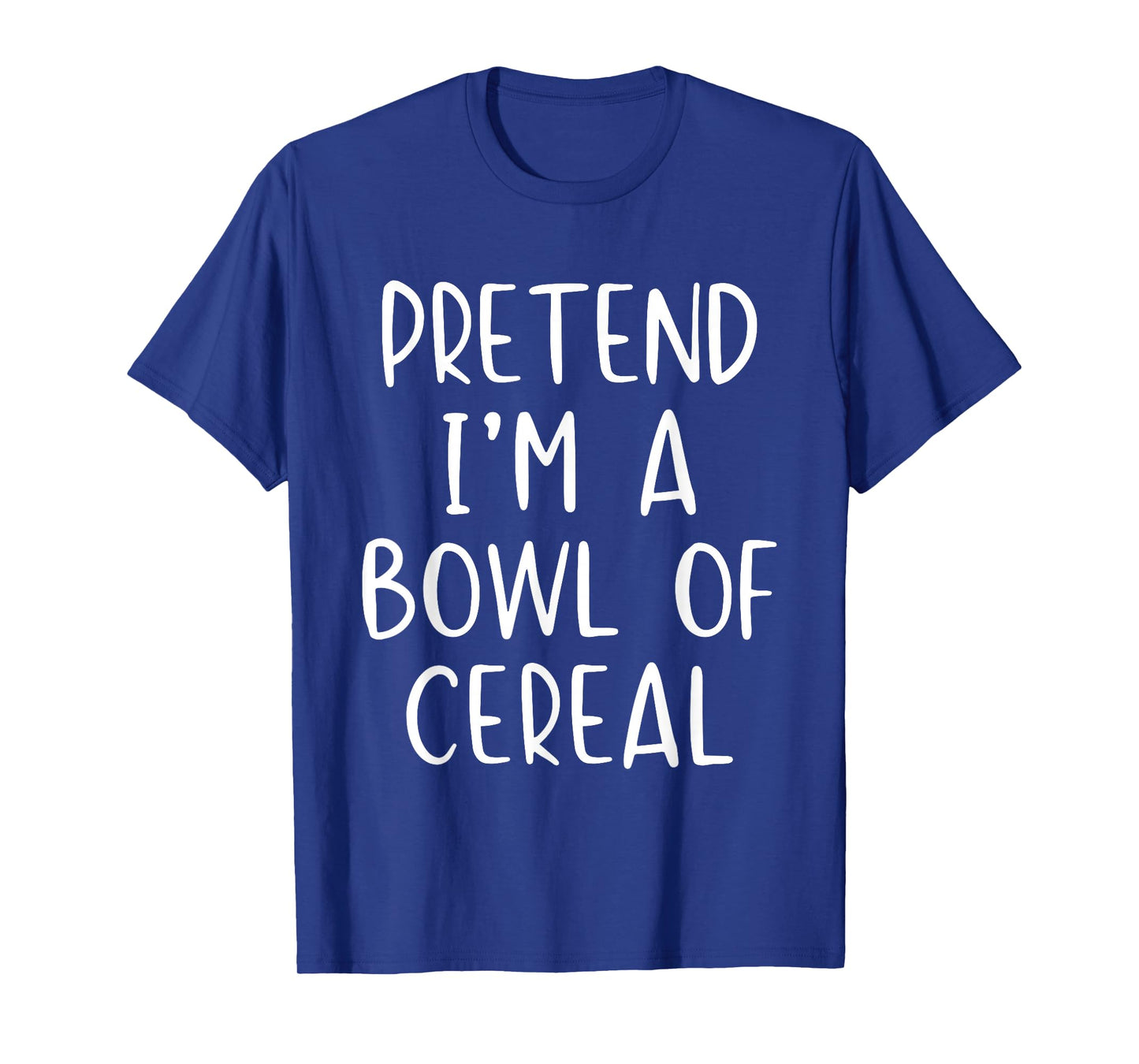 Pretend I'm A Bowl of Cereal Costume Halloween Funny Simple T-Shirt