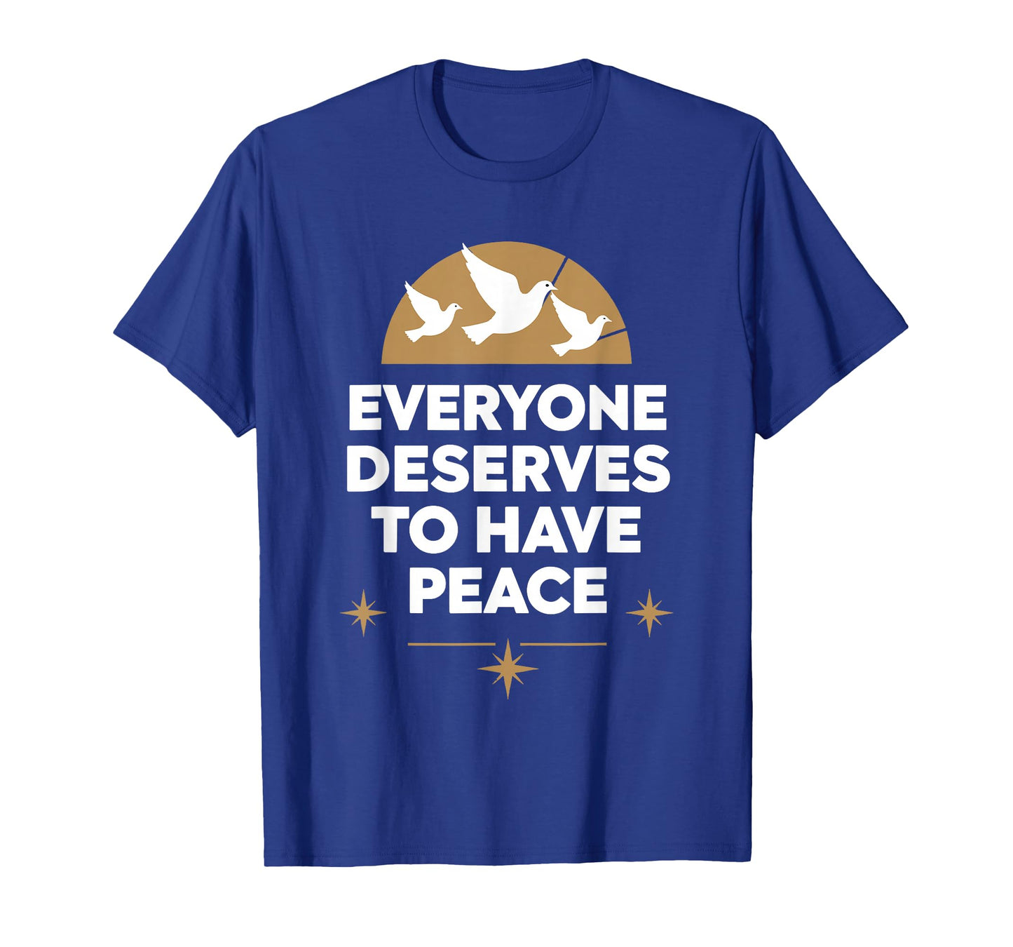 Everyone Deserves to Have Peace T-Shirt