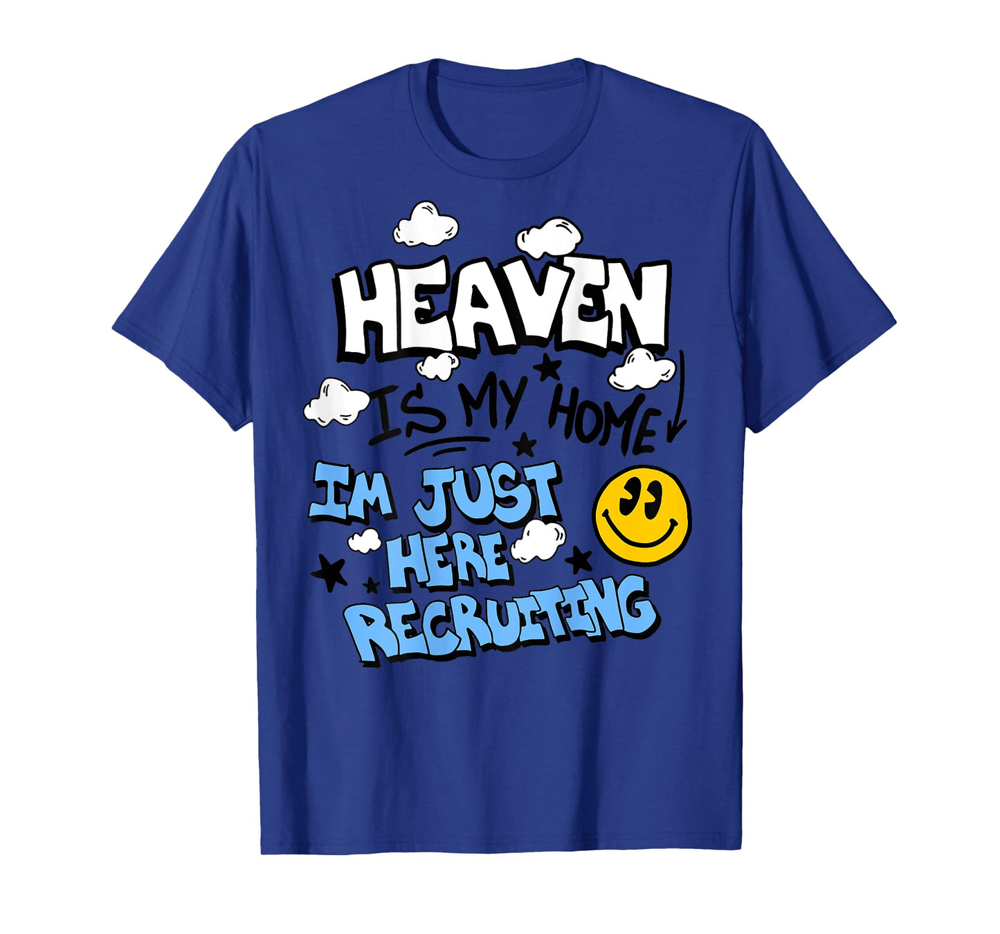 Heaven Is My Home I'm Just Here Recruiting (on back) T-Shirt