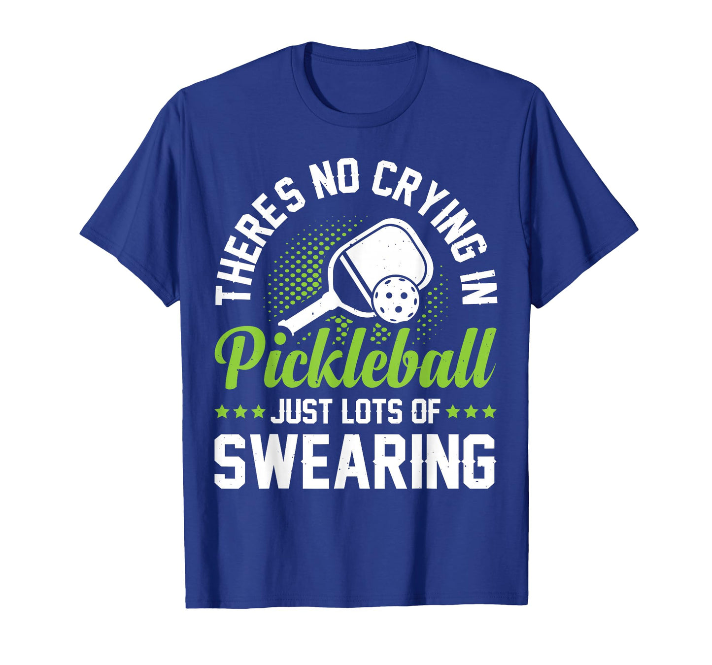 There's No Crying In Pickleball Just Lots Of Swearing T-Shirt
