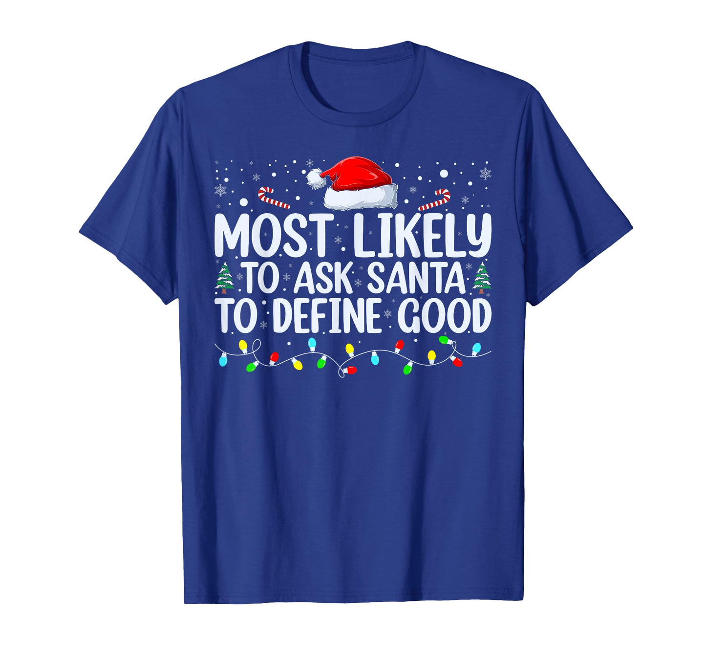 Most Likely To Ask Santa To Define Good Christmas Matching T-Shirt