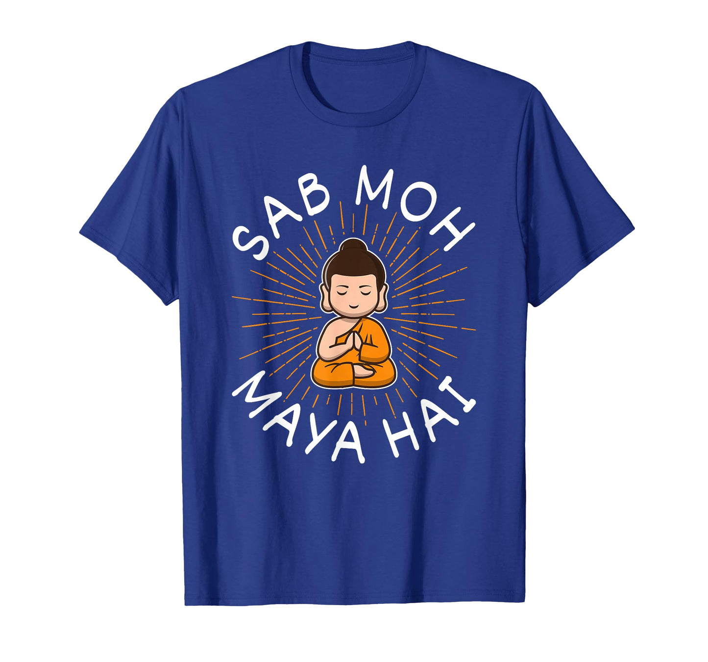 Sab Moh Maya Hai Meditation Hindi Slogan T-Shirt