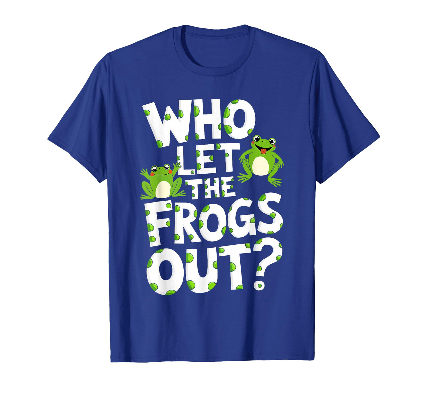 Who Let The Frogs Out Shirt Men Women Kids Green Frog Lover T-Shirt