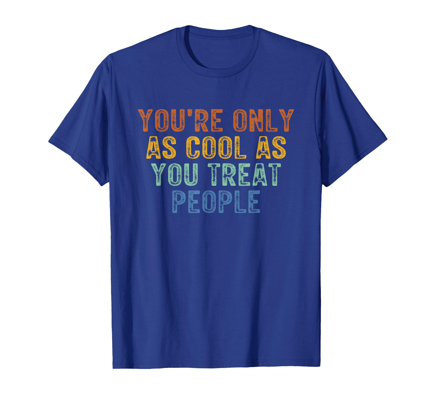 You're Only As Cool As You Treat People Retro Vintage T-Shirt