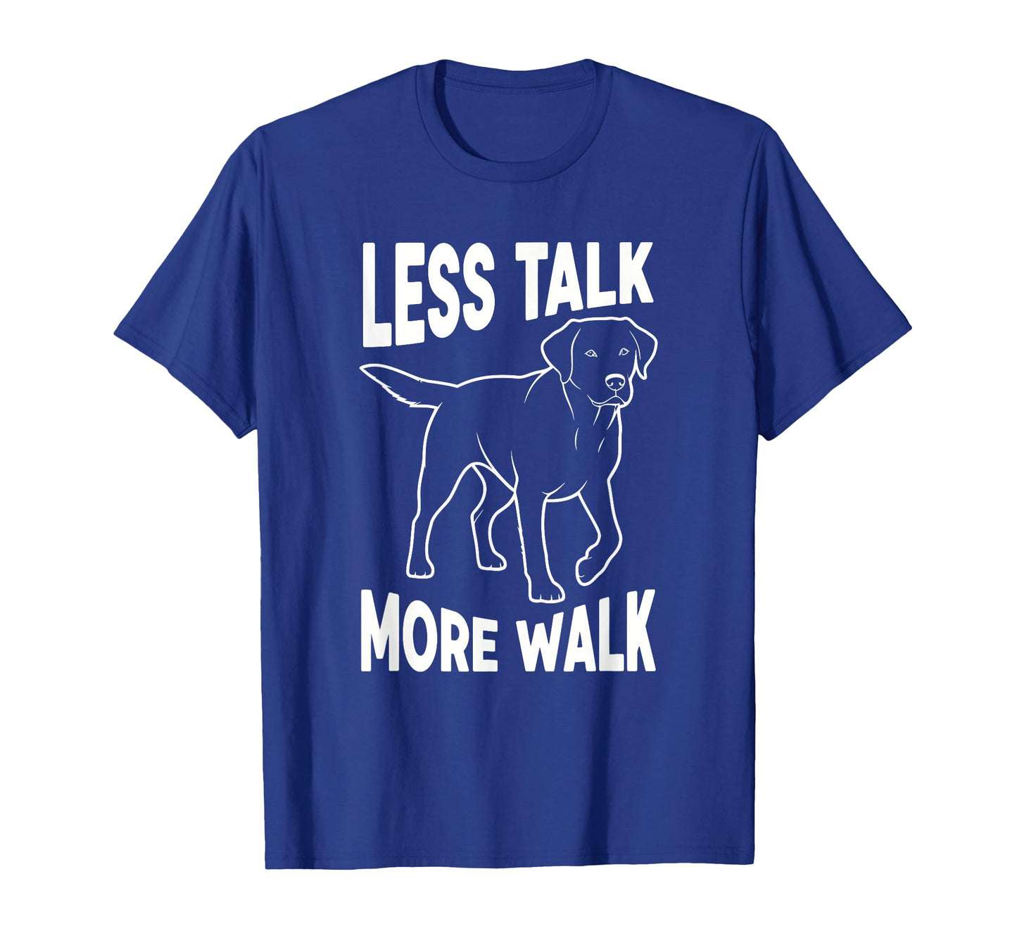 Less Talk More Walk Funny Dog T-Shirt