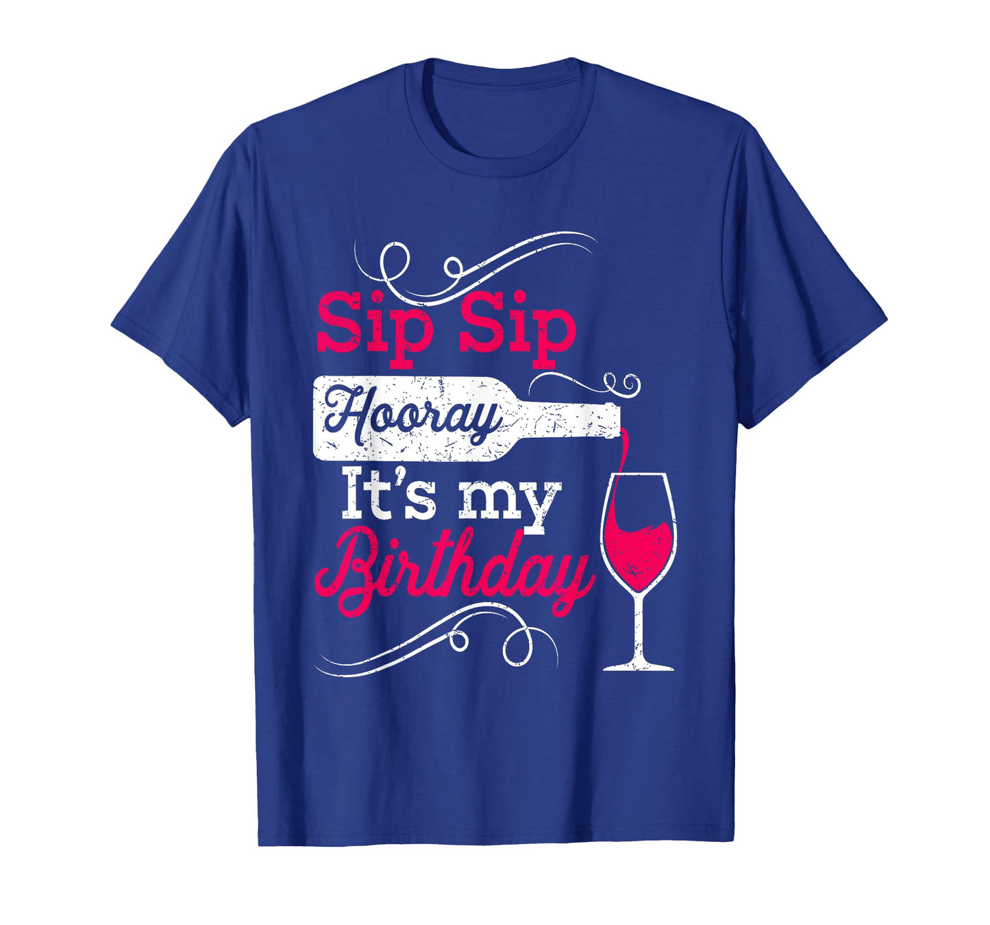 Sip Sip Hooray It's My Birthday Funny Wine Lover Drinking T-Shirt