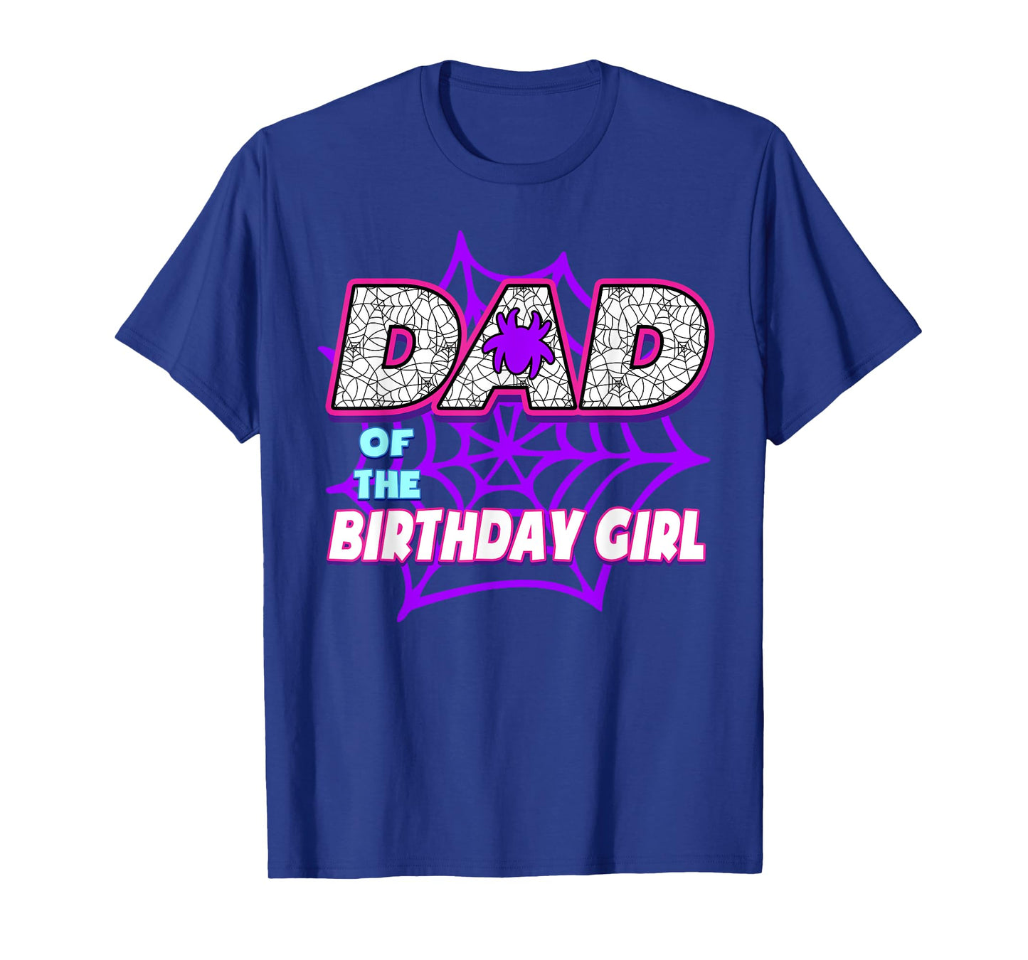 Birthday Girl Dad Of The Birthday Girl Spider Birthday Party T-Shirt