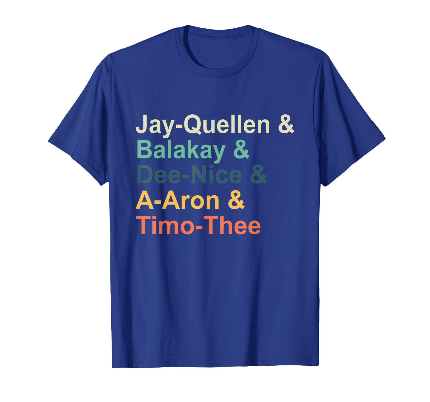 Jay-quellen & Balakay & Dee-nice & A-aron & Timo-thee T-Shirt