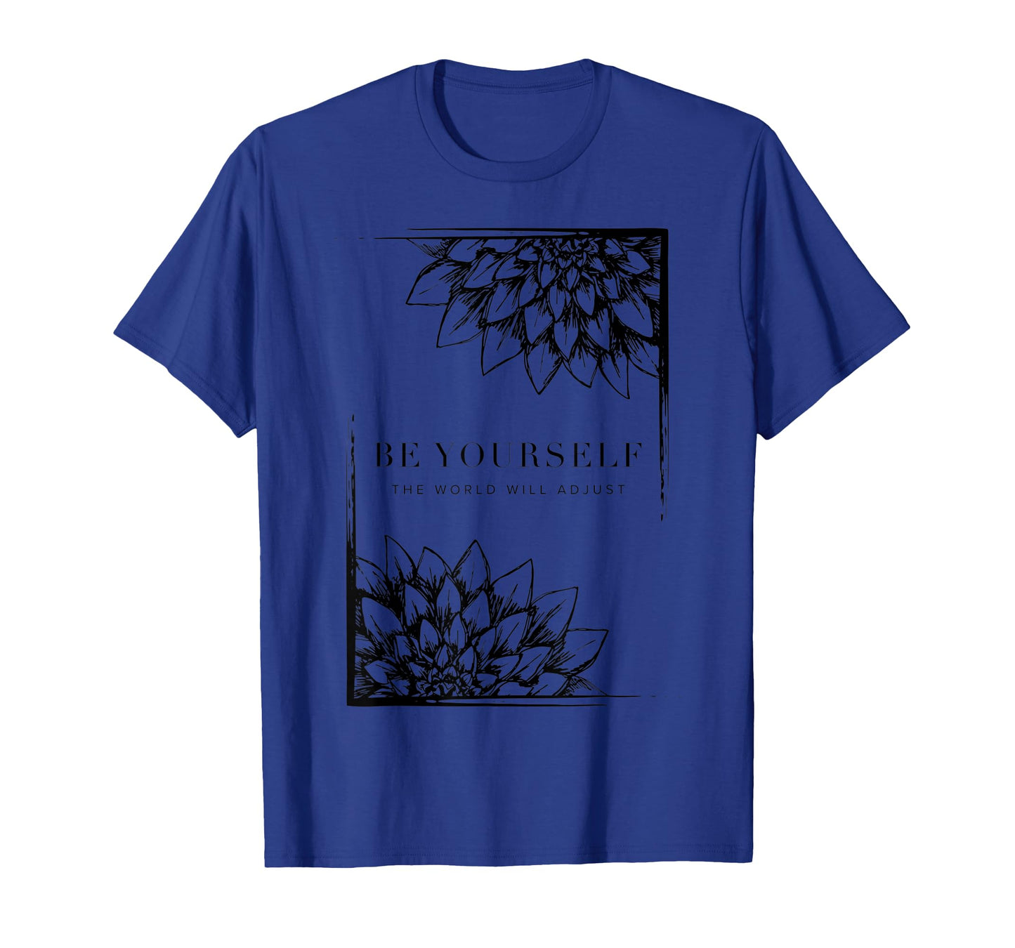 Be Yourself The World Will Adjust | Sunflower Mindfulness T-Shirt