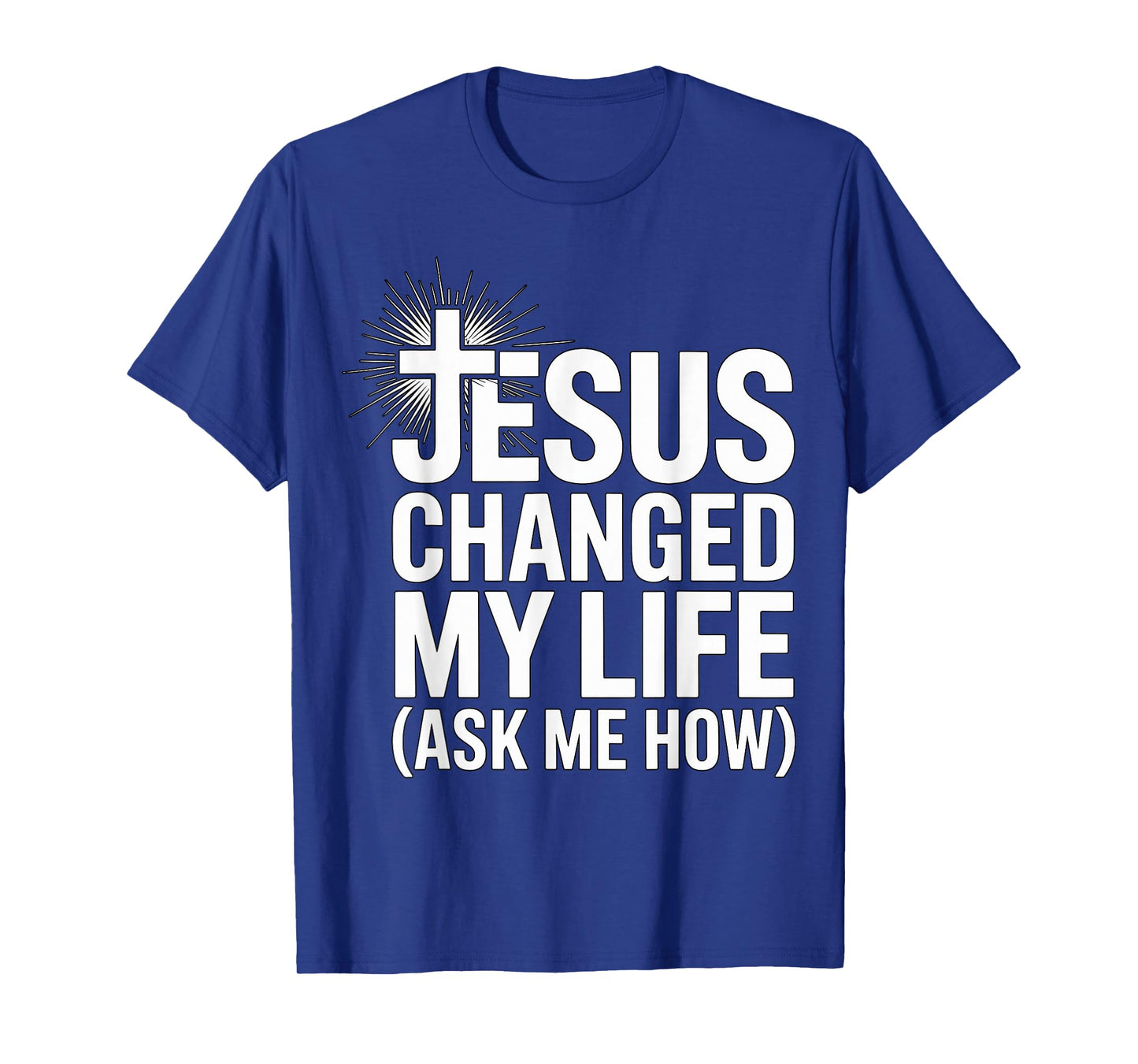 Jesus Changed My Life Ask Me How Christian T-Shirt
