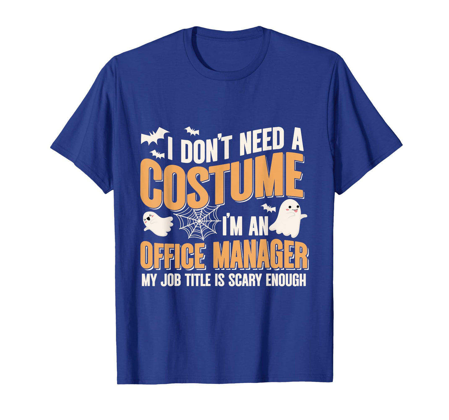 I Don't Need A Costume I'm a Office Manager Funny Halloween T-Shirt