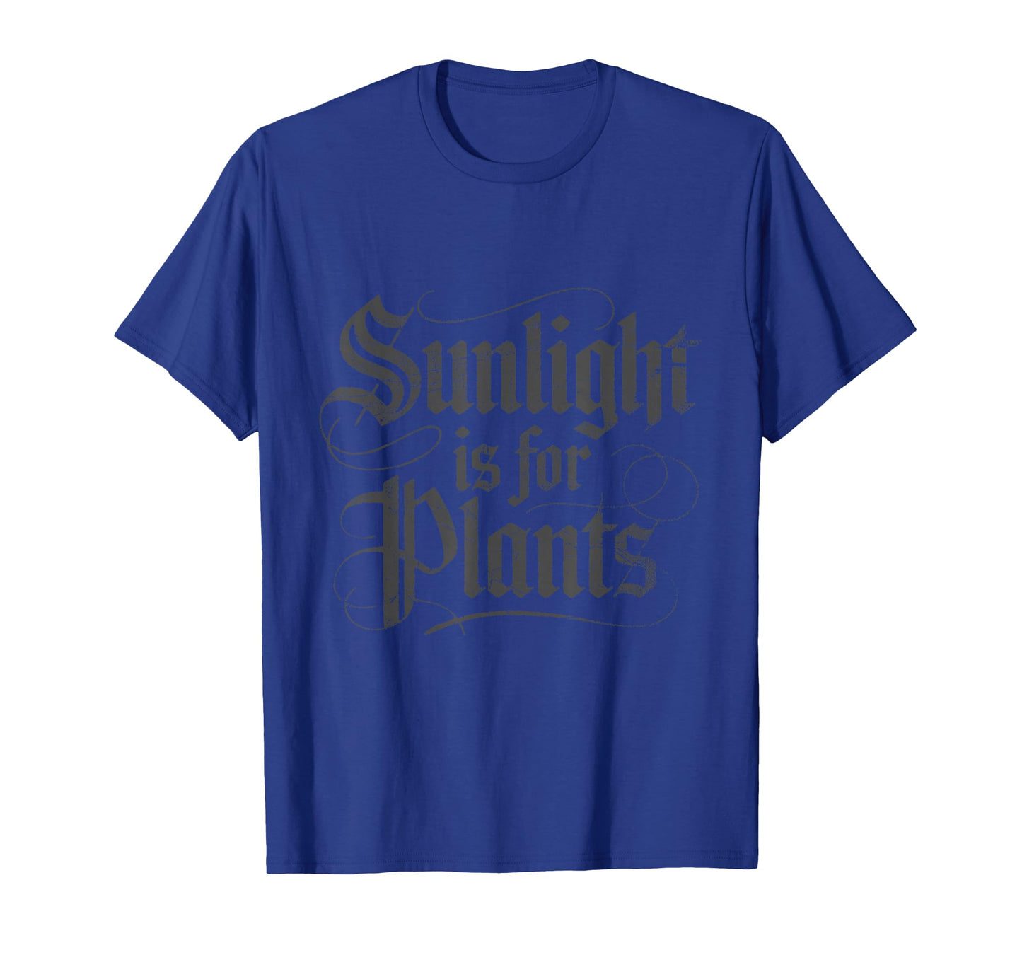 Sunlight is for Plants T-Shirt