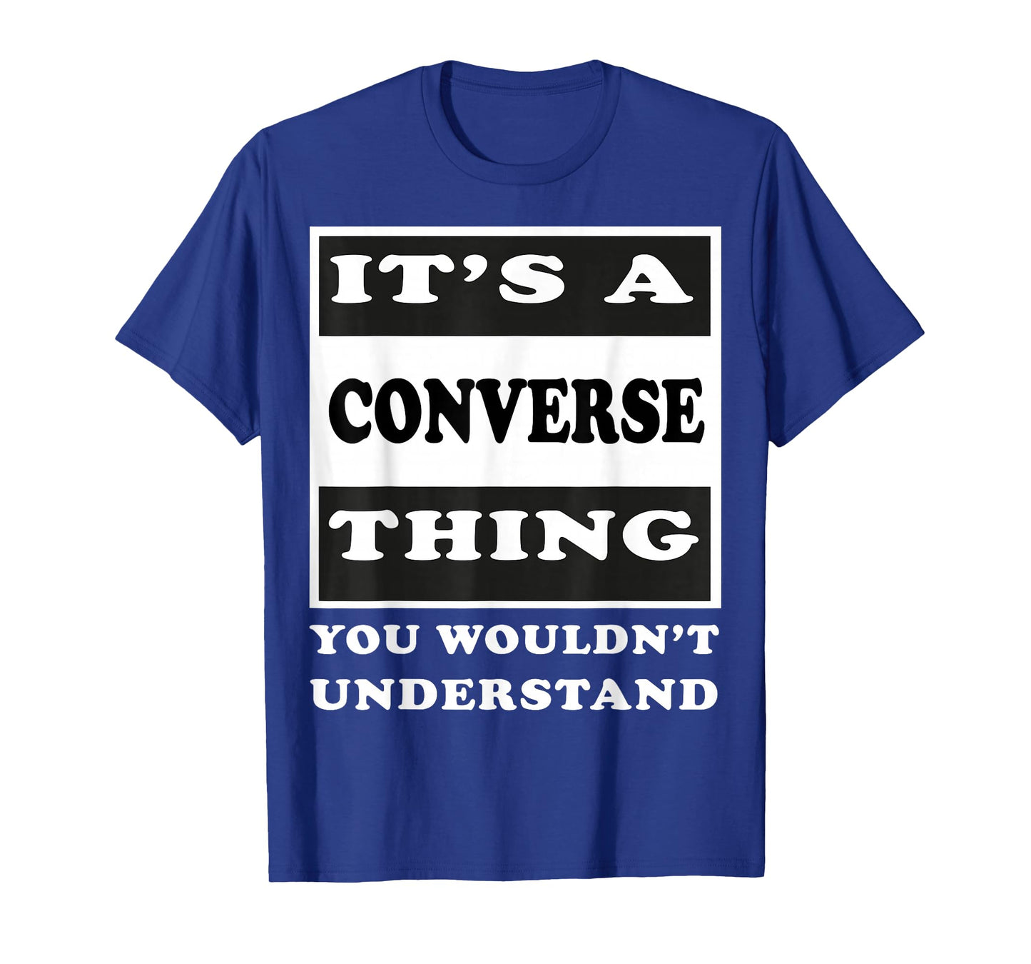 It's A Converse Thing You Wouldn's Understand Funny Quote T-Shirt