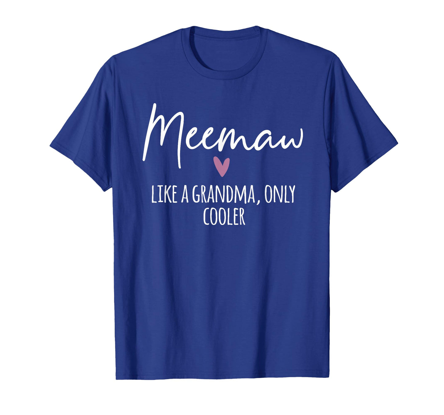 Meemaw Like A Grandma Only Cooler Heart Mother's Day Meemaw T-Shirt