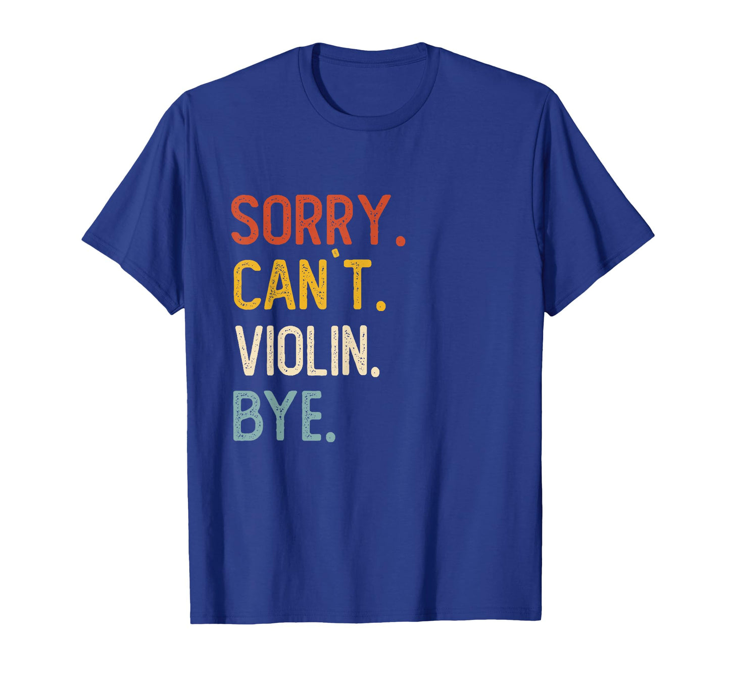 Sorry Can't Violin Bye Shirts Funny Violin Lovers T-Shirt