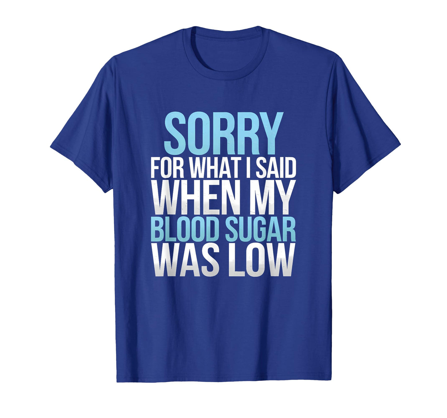 Funny Low Blood Sugar Diabetes Humor Type 1 Type 2 Diabetic T-Shirt