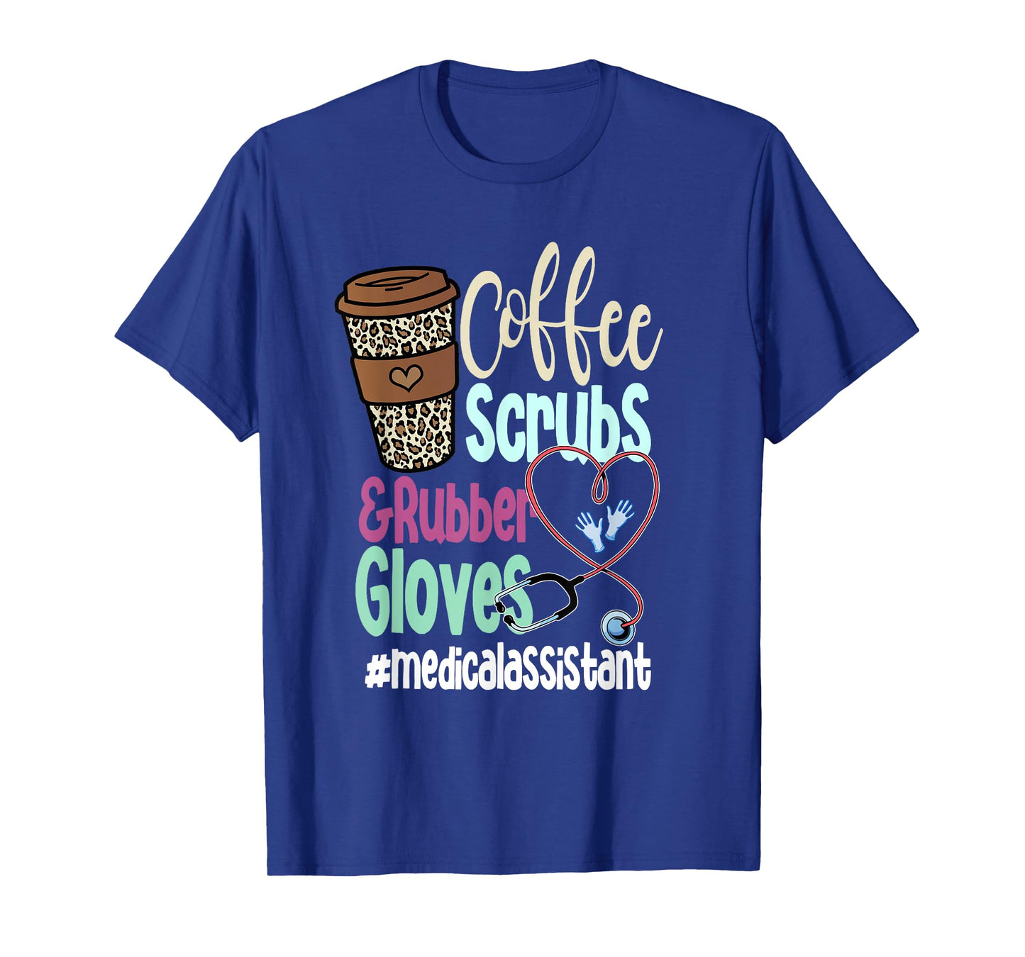 Coffee Scrubs And Rubber Gloves Medical Assistant T-Shirt