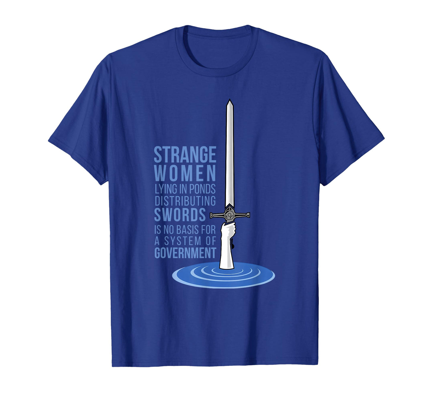 STRANGE WOMEN LYING IN PONDS DISTRIBUTING SWORDS T-Shirt