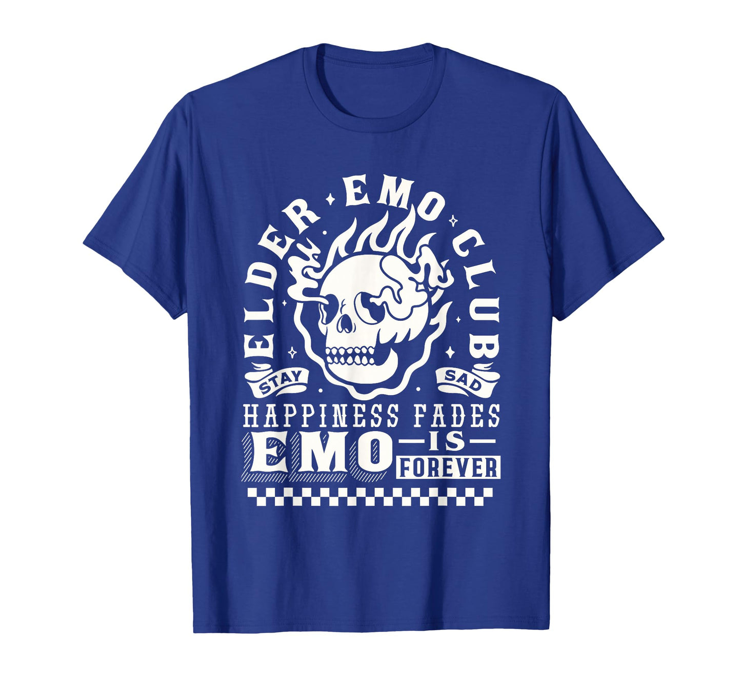 Elder Emo Forever Club Happiness Fades so Stay Sad T-Shirt
