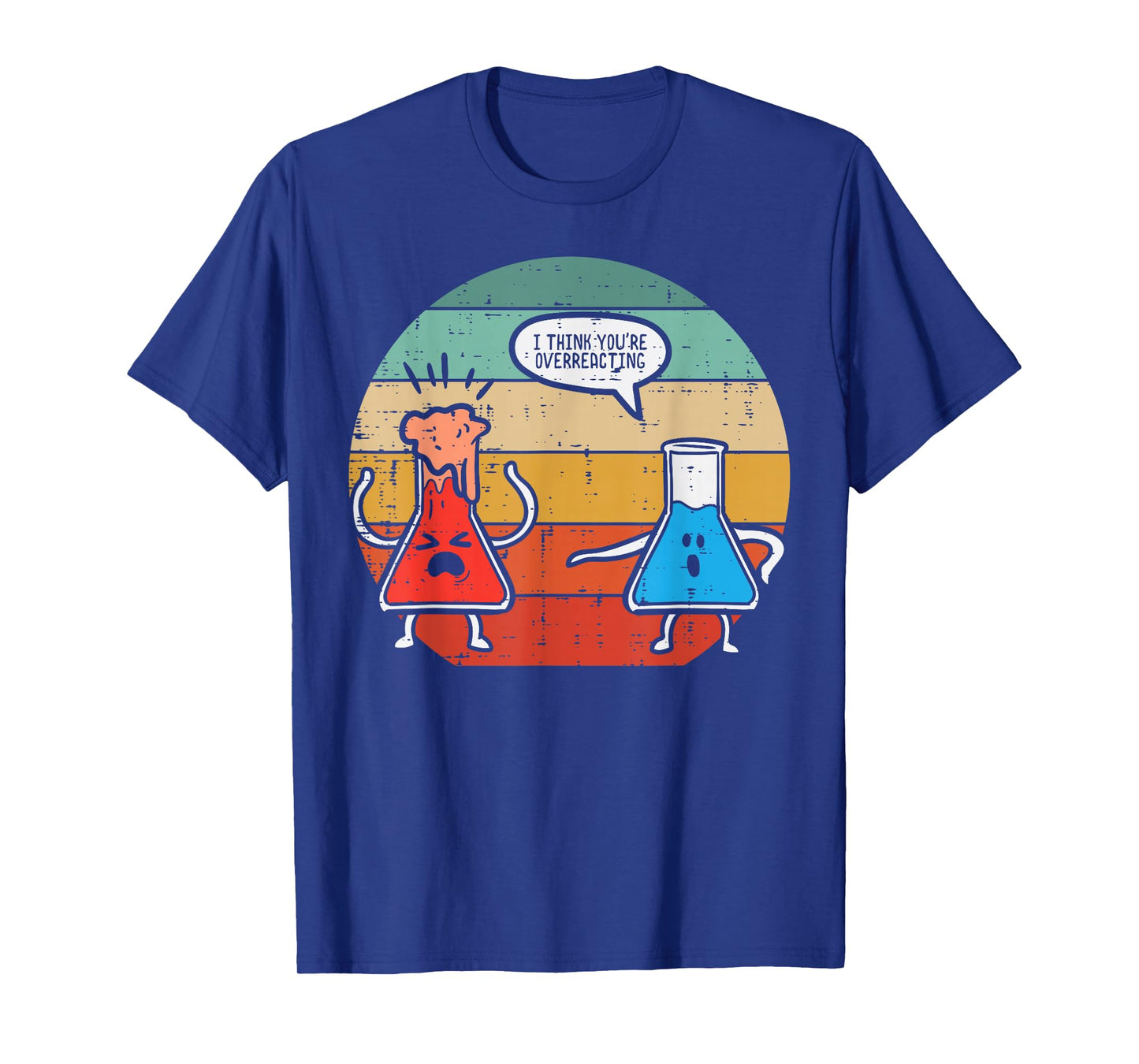 I Think Youre Overreacting Science Experiment Men Women Kids T-Shirt