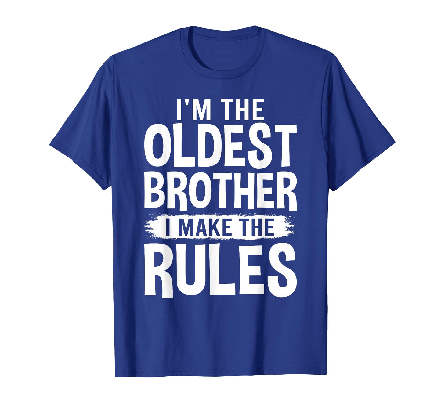 I'm the Oldest Brother I Make the Rules T-Shirt