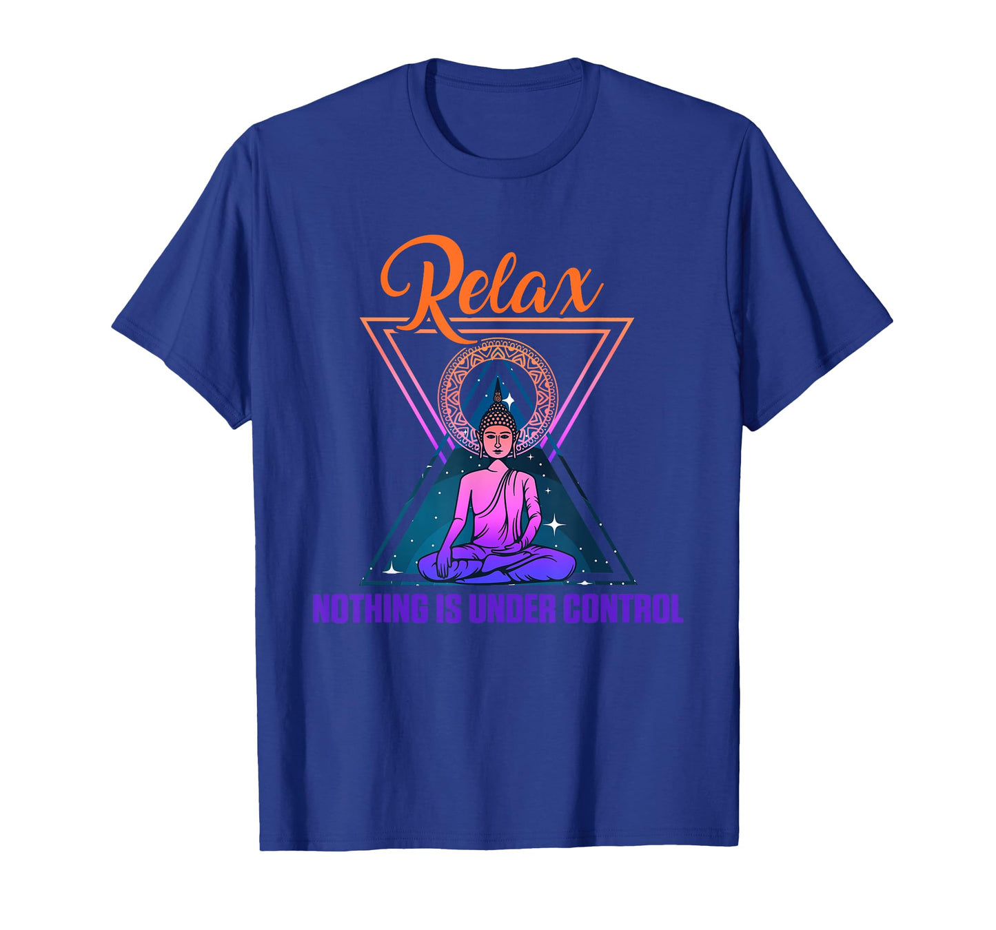 Relax Nothing Under Control Yoga Zen Buddha Gift T-Shirt