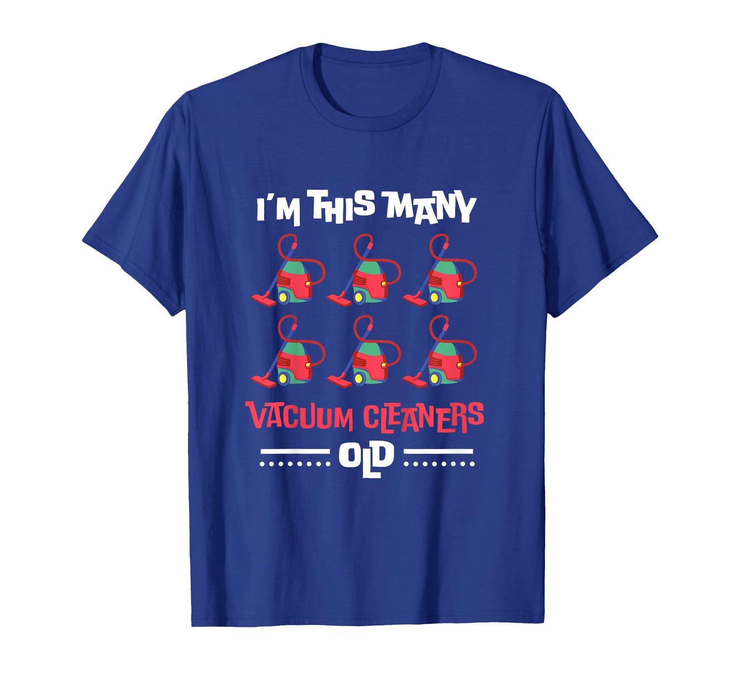 Kids I'm This Many Vacuum Cleaners Old - 6th Birthday 6 Years old T-Shirt