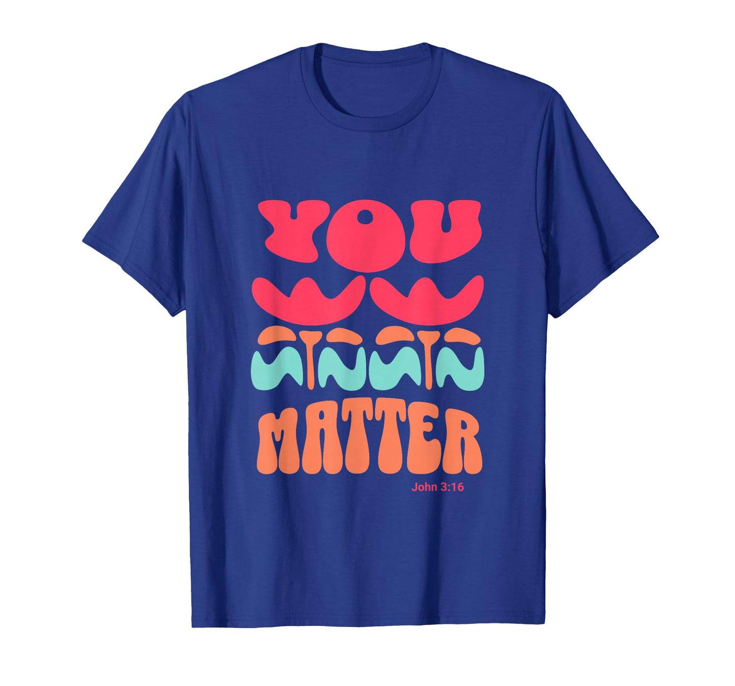 You Matter John 3 16 Bible Verse Christian Faith Quote T-Shirt