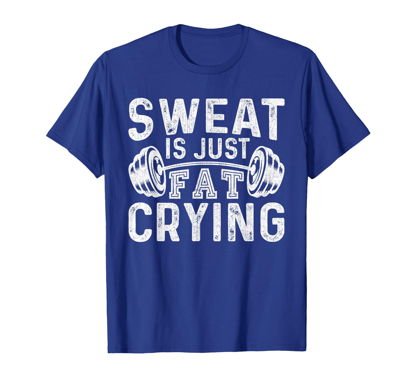 Funny Gym Workout Body Builder Sweat Is Just Fat Crying T-Shirt
