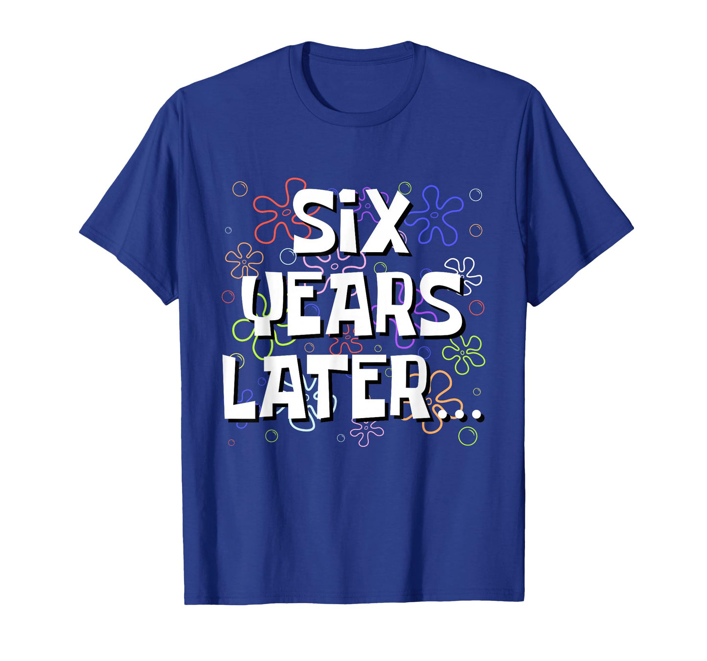Six Years Later Funny Meme 6 Year Old 6th Birthday T-Shirt