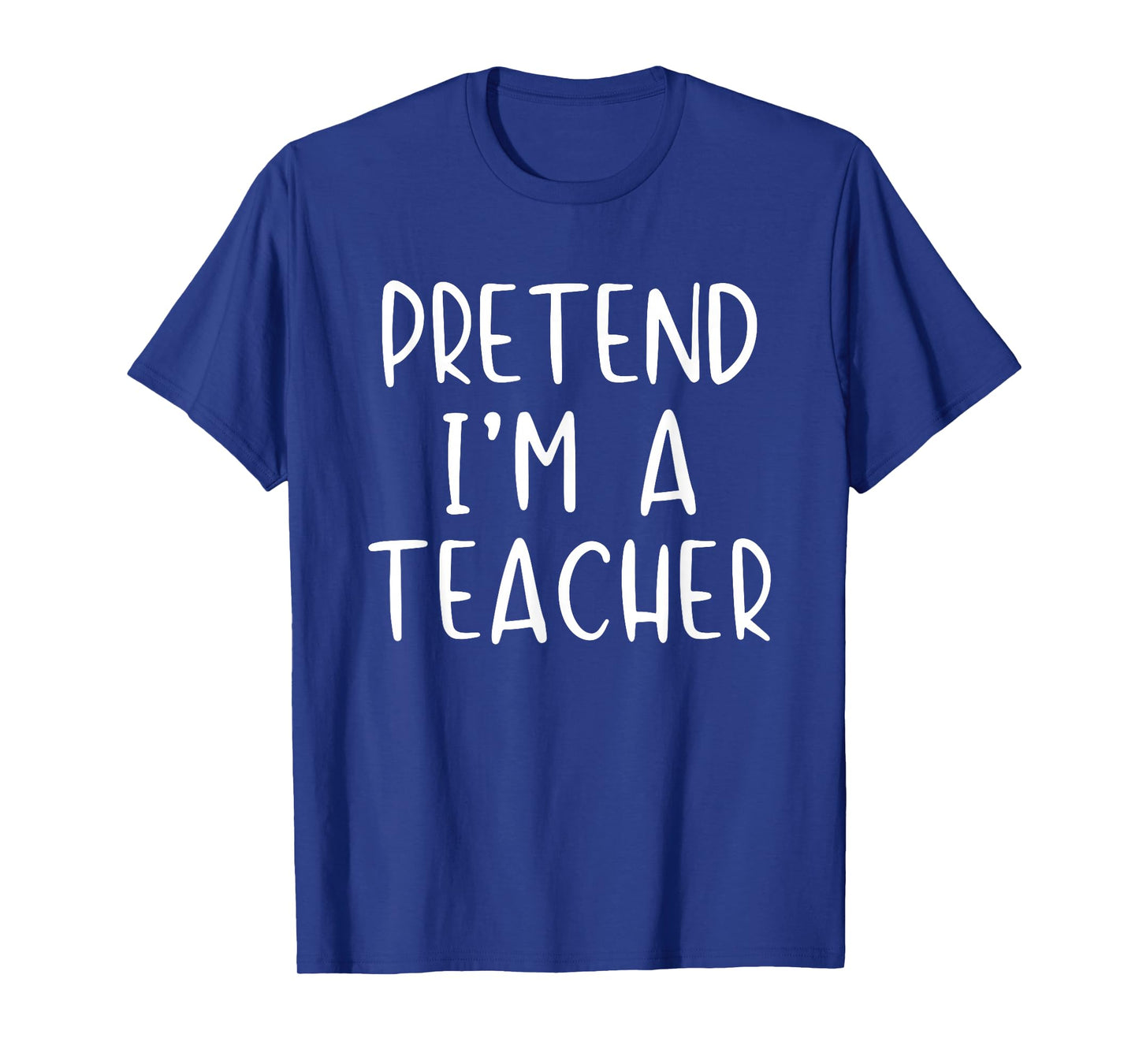 Pretend I'm A Teacher Costume Halloween Simple Adult Kid T-Shirt