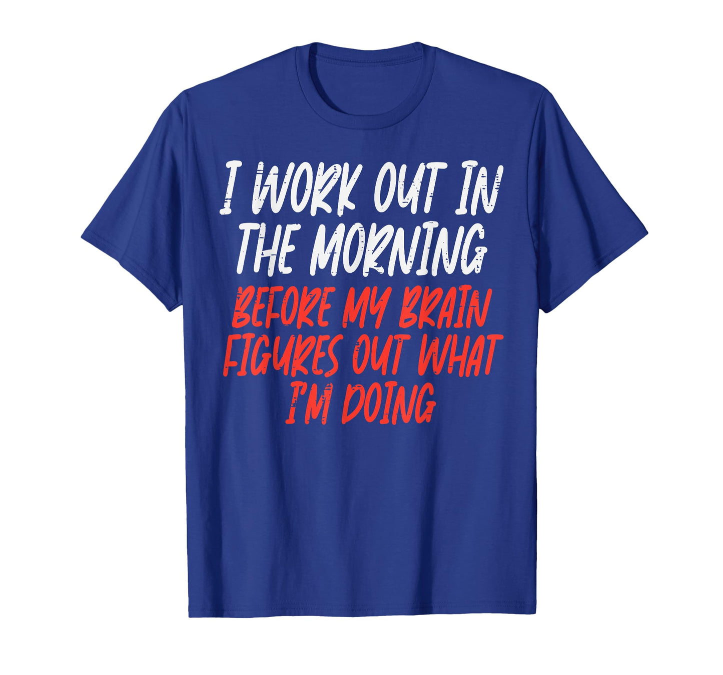 I Workout In Morning Funny Gym Exercise Fitness Women Men T-Shirt