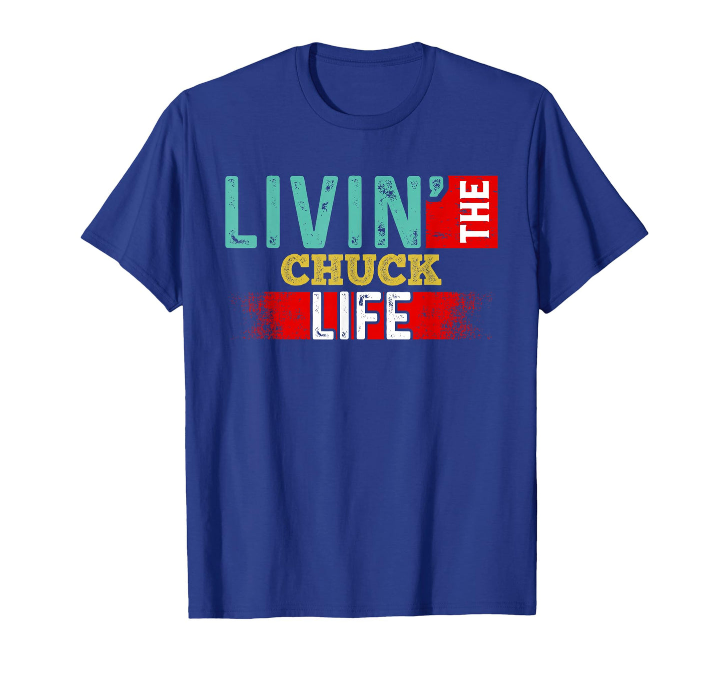 Livin' The CHUCK Life T-Shirt Name CHUCK T-Shirt