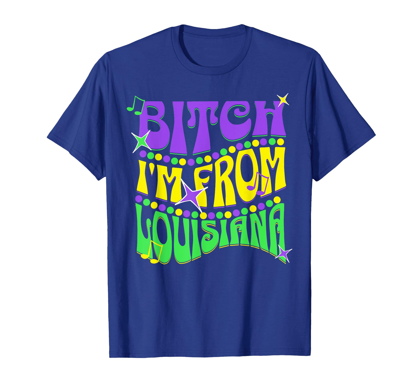 Bitch I'm From Louisiana T-Shirt