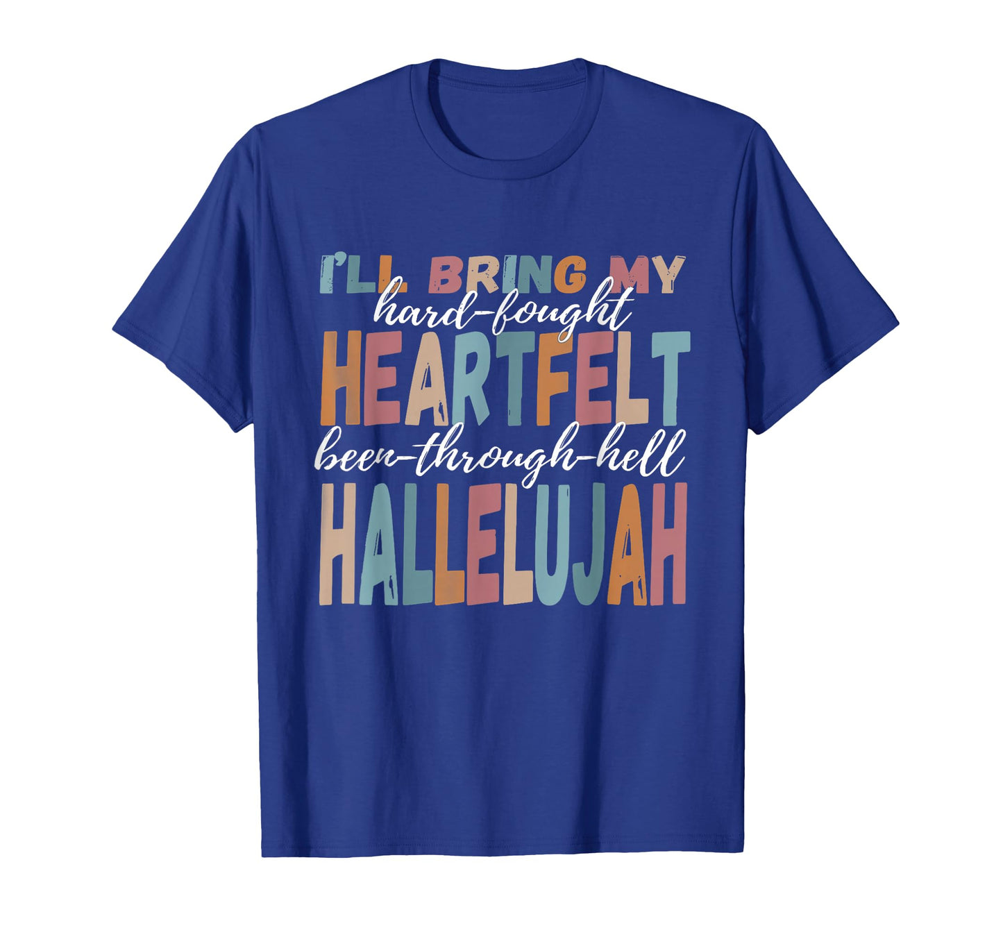 Brandon Heart Felt Lake I'll Bring My Hard Fought Hallelujah T-Shirt