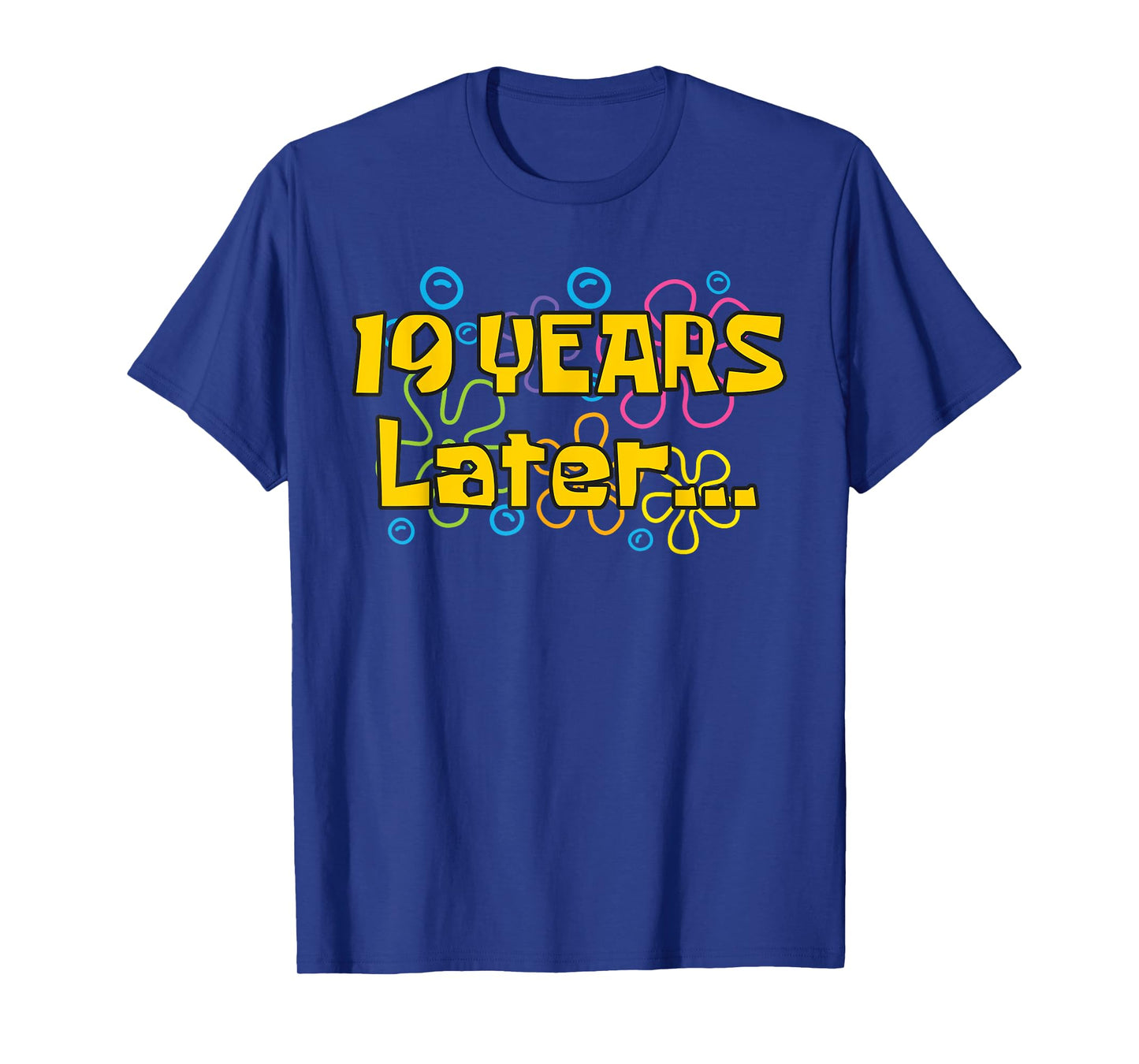 Nineteen 19 Years Later Birthday Party Funny Meme Men Women T-Shirt