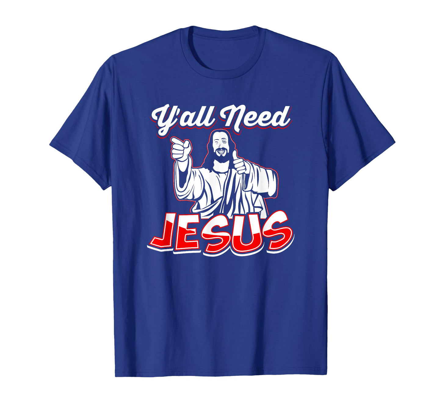 Y'All Need Jesus T-Shirt - Jesus Shirt - Christian T-Shirt T-Shirt