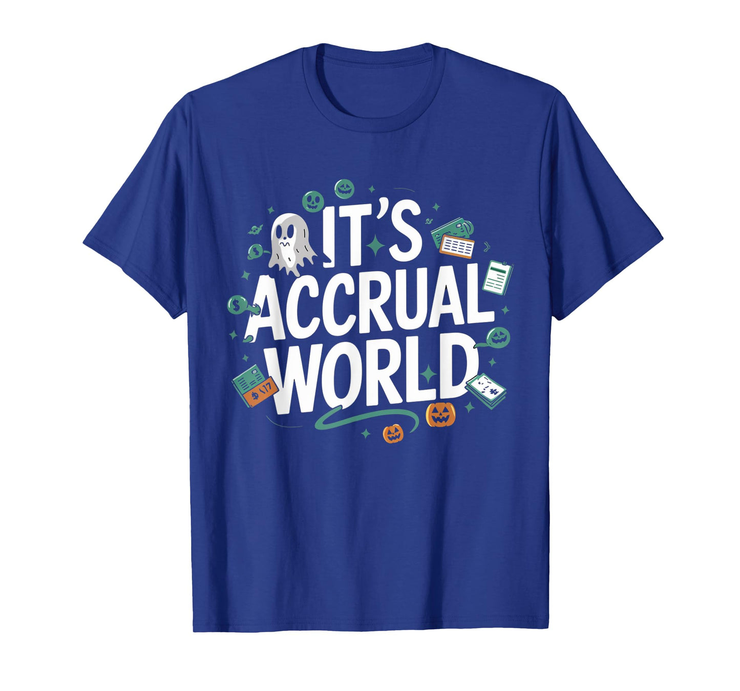 Funny Accountant Halloween It’s Accrual World CPAs Design T-Shirt